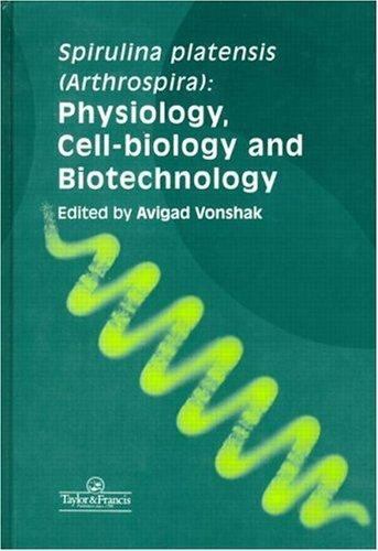 Spirulina Platensis (Arthrospira) : Physiology, Cell Biology and Biotechnology