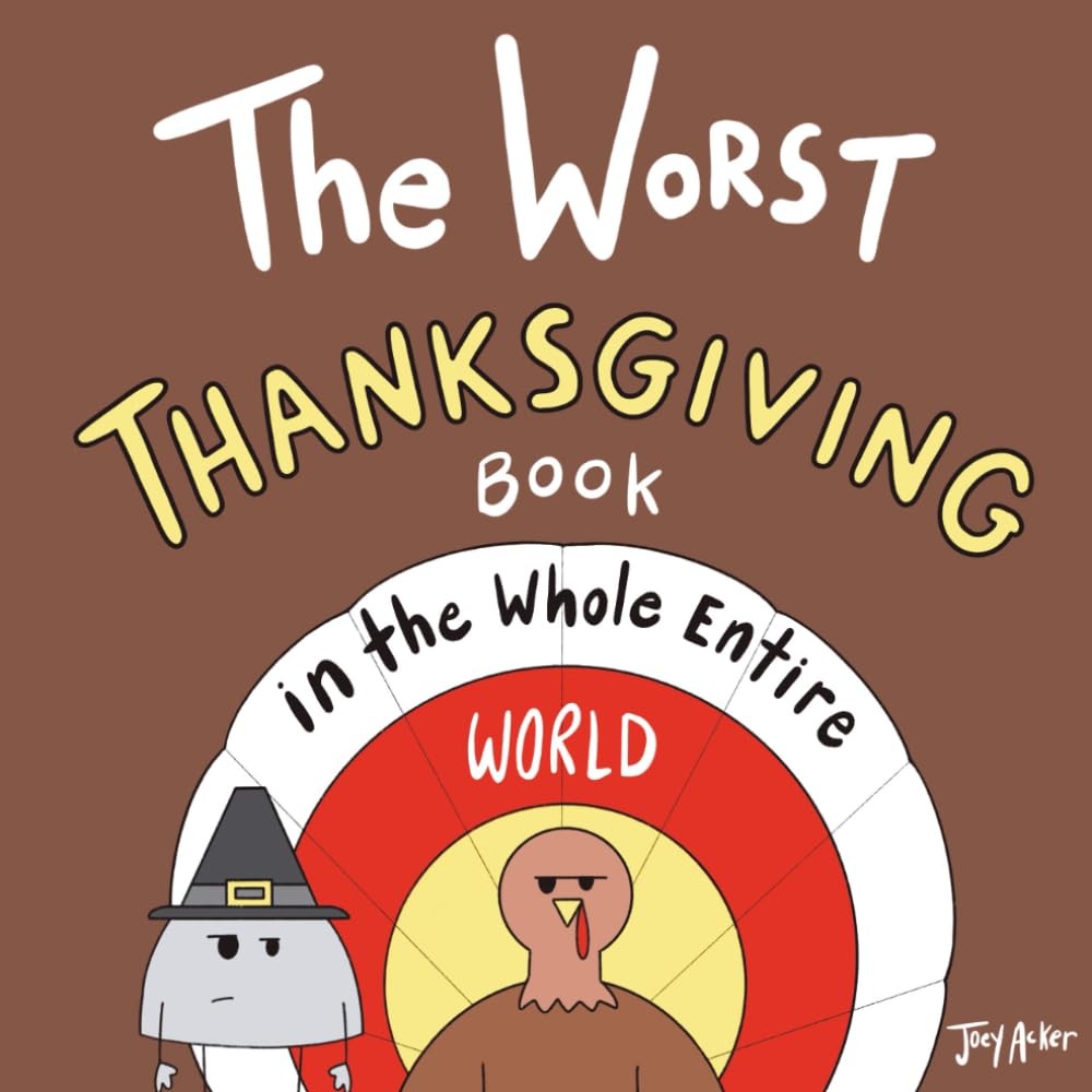 The Worst Thanksgiving Book in the Whole Entire World (Worst World Works™)