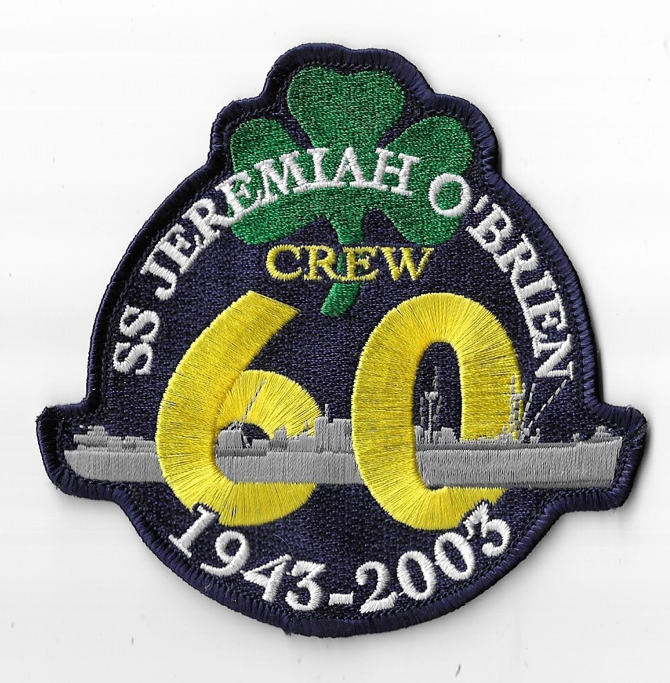 SS JEREMIAH O'BRIEN CREW 60 YEARS 1943-2003 PATCH 4-3/8 SS JEREMIAH O'BRIEN CREW 60 YEARS 1943-2003 PATCH 4-3/8