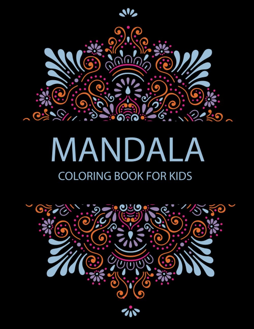 Mandala Coloring Book For Kids: Coloring Pages For Meditation And Happiness Mandala Coloring Book For Kids: Coloring Pages For Meditation And Happiness